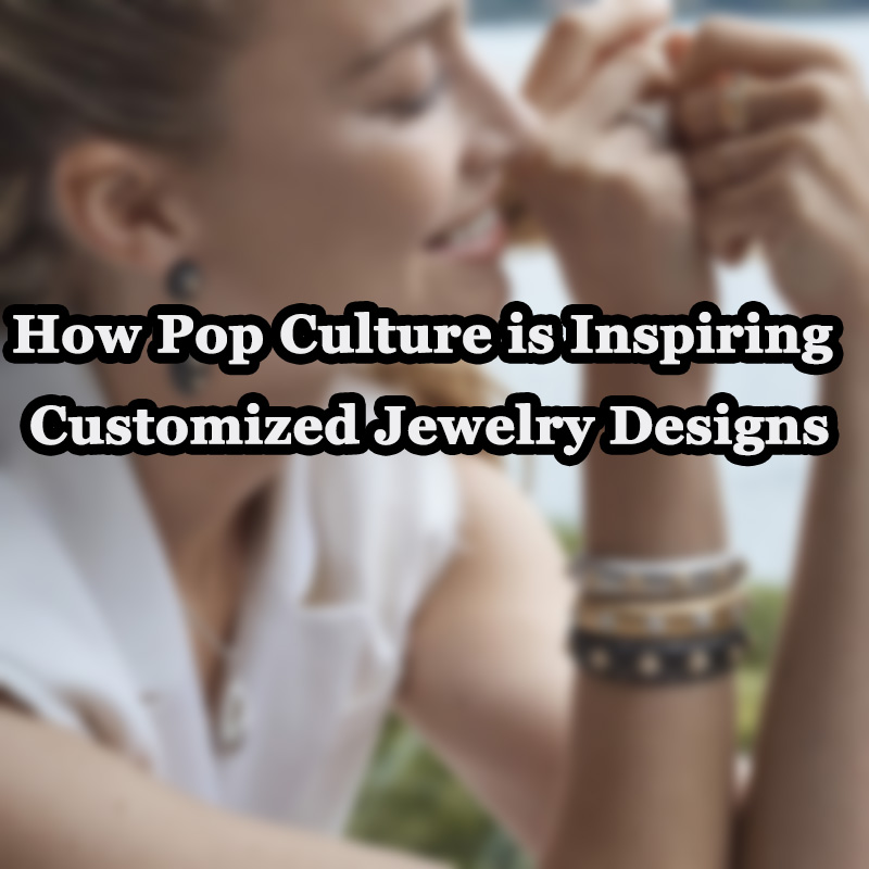 Come la cultura pop ispira design di gioielli personalizzati